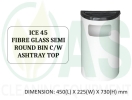 ICE 45 FIBRE GLASS SEMI ROUND BIN C/W ASHTRAY TOP General Bins Bins and Receptacles