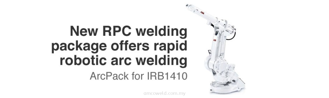 RAPID ROBOTIC ARC WELDING - IRB 1410