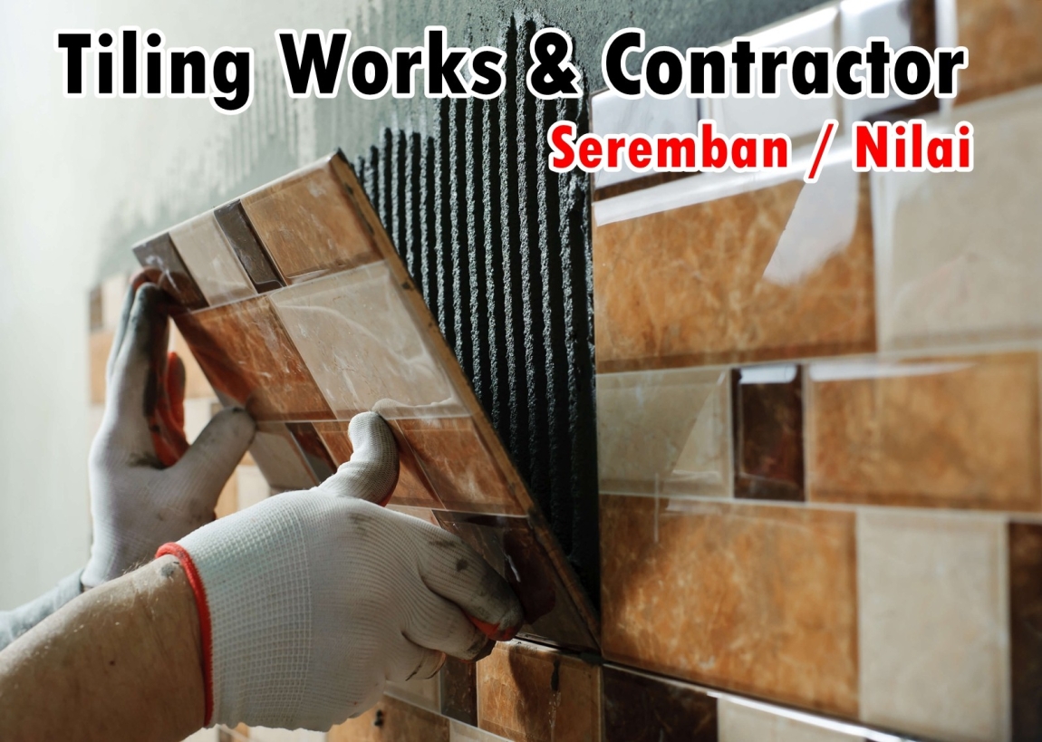 Tukang Pasang Tiling - Nilai / Seremban / Negeri Sembilan  Kontraktor Tile & Lantai Di Nilai / Seremban / Negeri Sembilan / Kuala Pilah Lantai & Seramik Senarai Pedagang