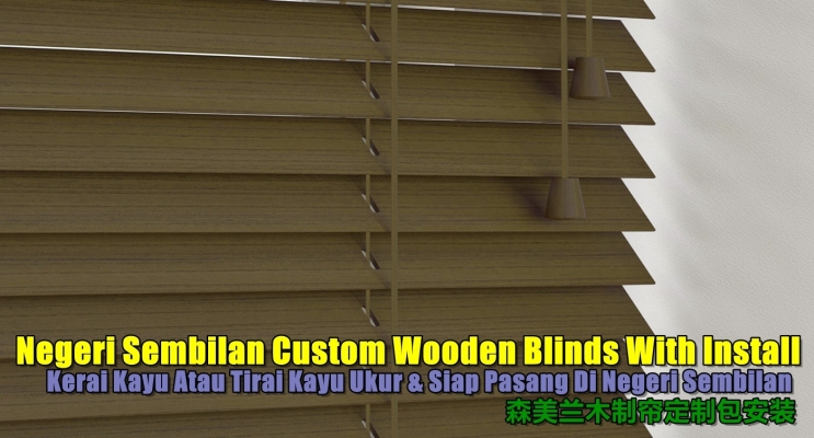 Custom Wooden Blinds With Install At Negeri Sembilan / Seremban