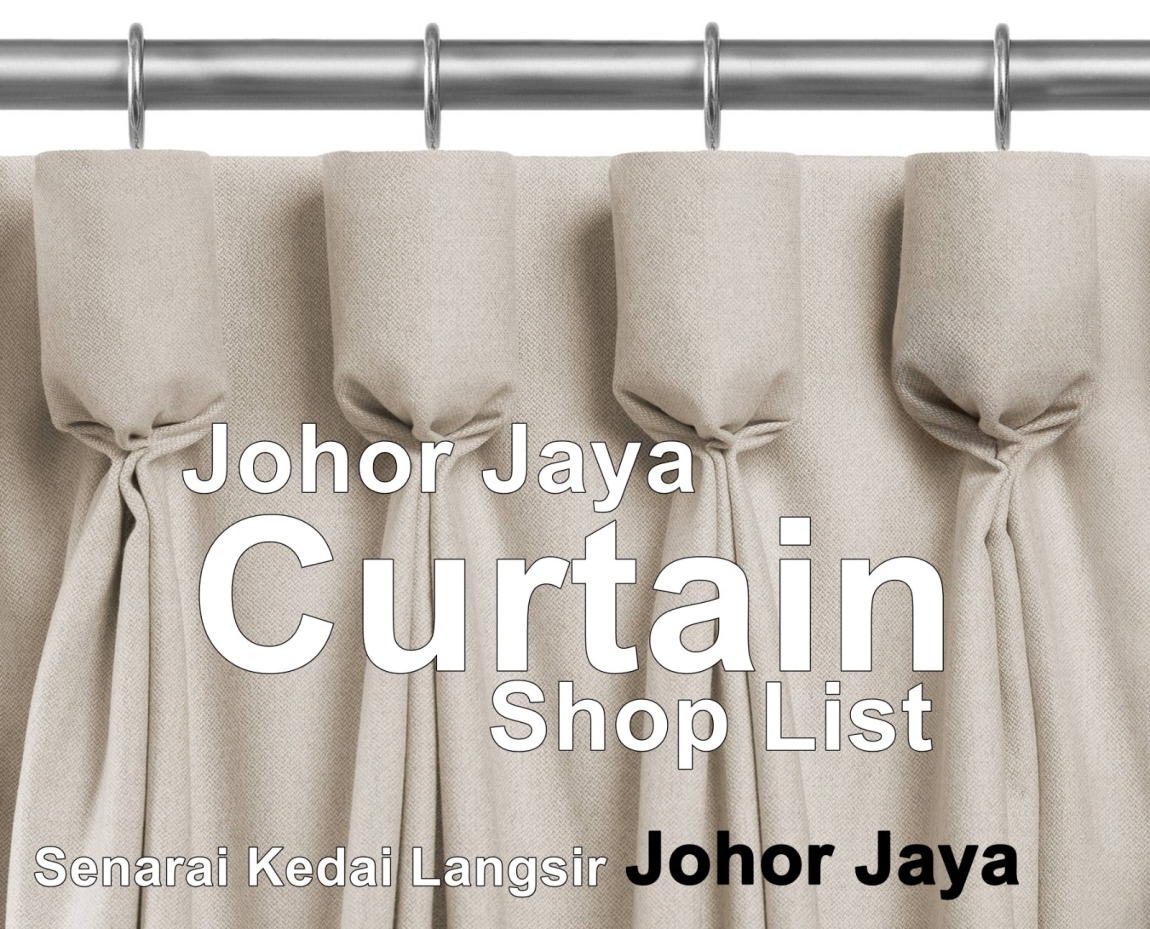 Langsir Johor Jaya Kedai Langsir & Hiasan Di Johor Bahru / Johor Jaya / Pasir Gudang / Ulu Tiram / Skudai / Bukit Indah Langsir Hiasan & Ketas Dinding Senarai Pedagang