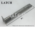 LATCH 6"  6" LATCH STAINLESS STEEL LATCH STAINLESS STEEL ACCESSORIES