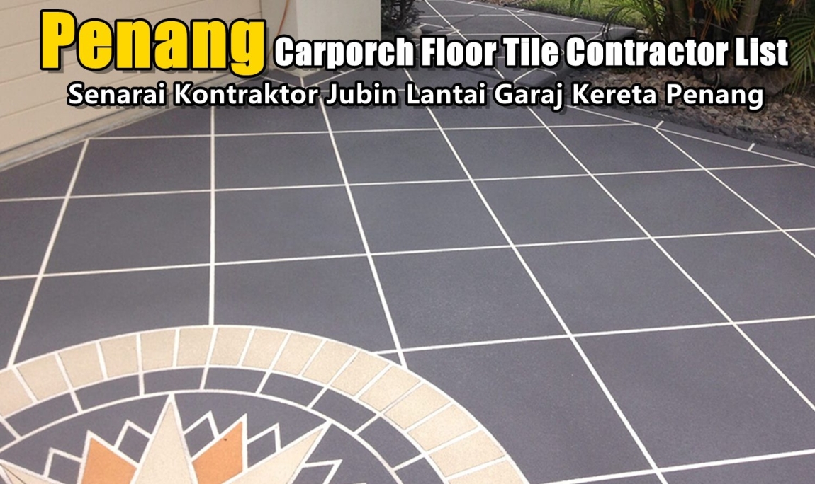 Carporch Tile Contractor List Penang Penang / Butterworth / Seberang Perai / Bukit Mertajami / Simpang Ampat Flooring & Tile Works Flooring & Tile Merchant Lists