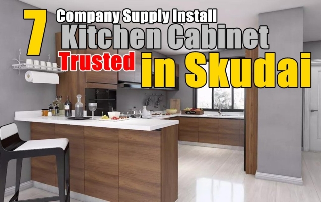 7 Recommended Company Custom Kitchen Cabinet In Skudai