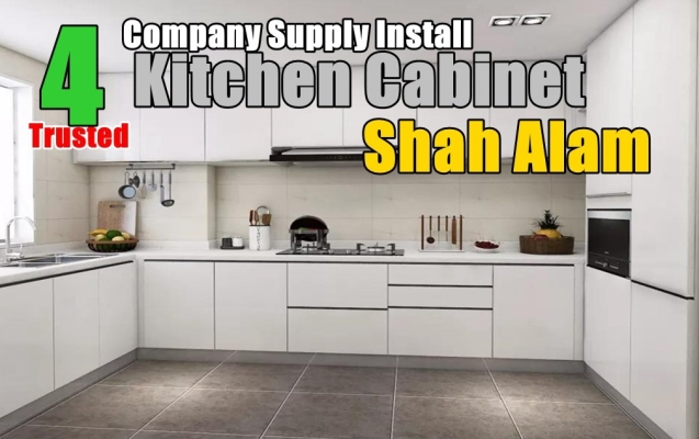 4 Recommended Company Custom Kitchen Cabinet Responsible In Shah Alam