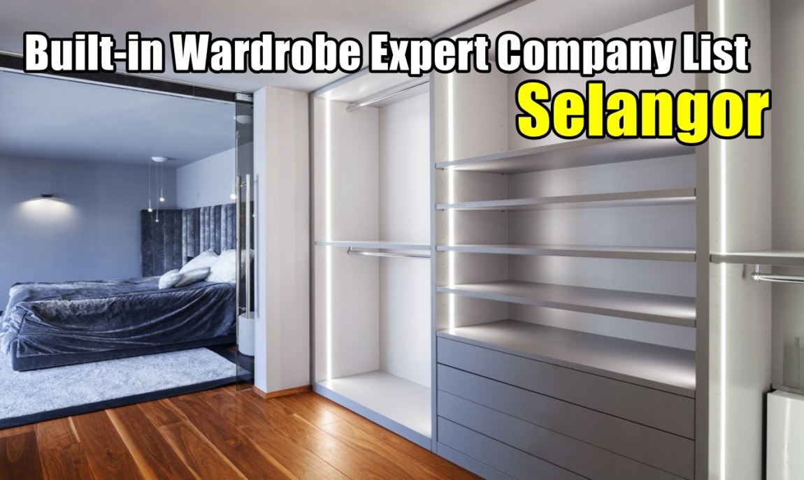 Built-in Wardrobe Expert Company List - Selangor Vol.1 Selangor / Klang / Klang Valley / Kuala Lumpur Built-in Furniture Works Built-in Furniture - Wardrobe & Cabinet  Merchant Lists