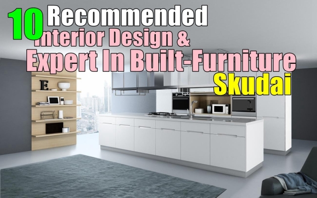 10 Recommended One Stop Renovation & Expert In  Custom Furniture Skudai