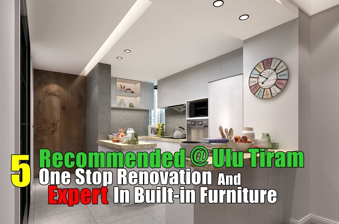 5 Recommended One Stop Interior Service & Expert In  Custom Furniture Ulu Tiram Johor Bahru / Johor / Skudai / Pasir Gudang / Masai / Ulu Tiram / Tampoi One Stop Renovation Merchant Lists