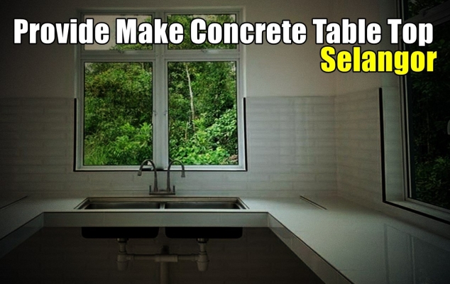 Provide Make Kitchen Concrete Table Top In Selangor