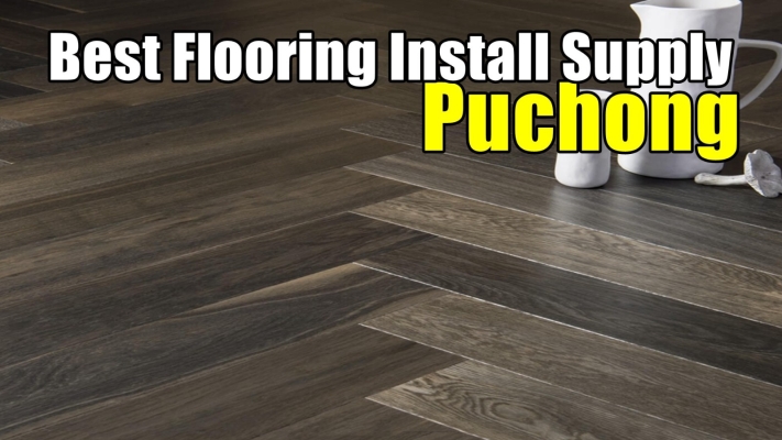 Best Flooring Install Supply Puchong