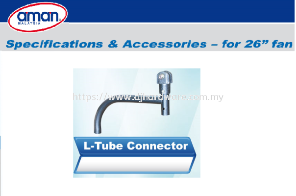 AMAN INDUSTRIAL SPECIFICATIONS & ACCESSORIES FOR 26 FAN L TUBE CONNECTOR (BS)