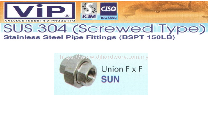 VIP SUS 304 SCREWED TYPE STAINLESS STEEL PIPE FITTINGS BSPT 150LB UNION F X F SUN (WS)