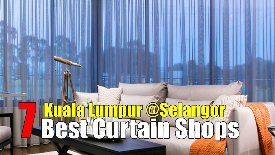 7 Best Curtain Shop In Kuala Lumpur  Selangor / Kuala Lumpur / Klang / Puchong  / Kepong  / Shah Alam Curtain Furnishing Shops Curtain Furnishing & Wallpaper Merchant Lists