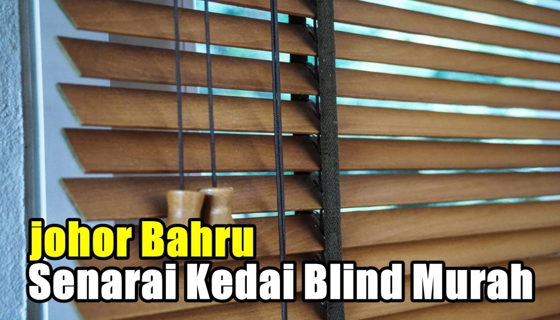 Senarai Kedai Blind Murah JB / Johor Bahru Tirai Kayu / Tirai Rotan Langsir Hiasan & Ketas Dinding Senarai Pedagang