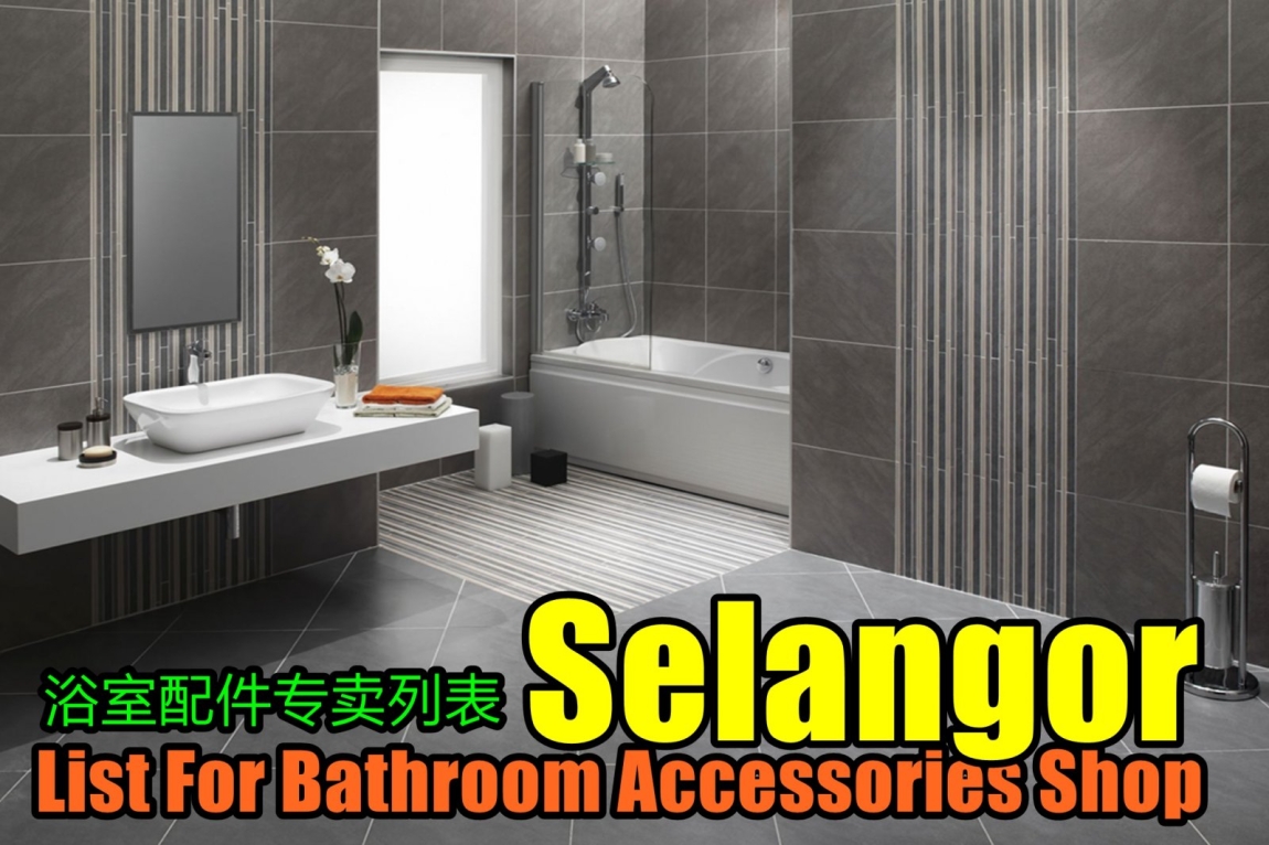 Bathroom Accessories Shop List - Selangor / Klang Selangor / Klang Valley / Klang / Cheras / Kuala Lumpur / Shah Alam Bathroom Accessories Shop Bathroom & Bathroom Accessories Merchant Lists