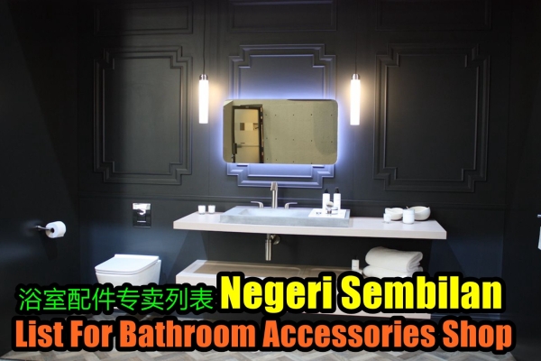 Bathroom Accessories Shop List - Negeri Sembilan / Seremban