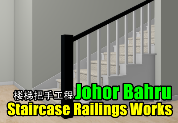 Staircase Railing Contractor List - Johor Bahru