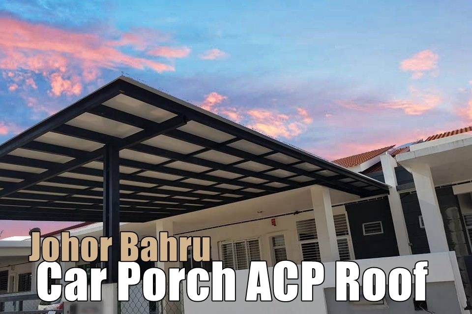 Car Porch ACP Roof Supply Johor Bahru Aluminium Composite Panel  Awning & Roofing Merchant Lists