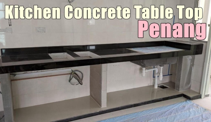 Penang Kitchen Concrete Table Top Contractor List