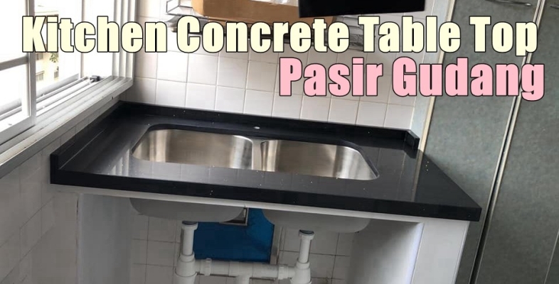 Pasir Gudang Kitchen Concrete Table Top Contractor List