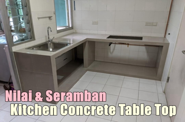 Nilai & Seremban Kitchen Concrete Table Top Contractor List