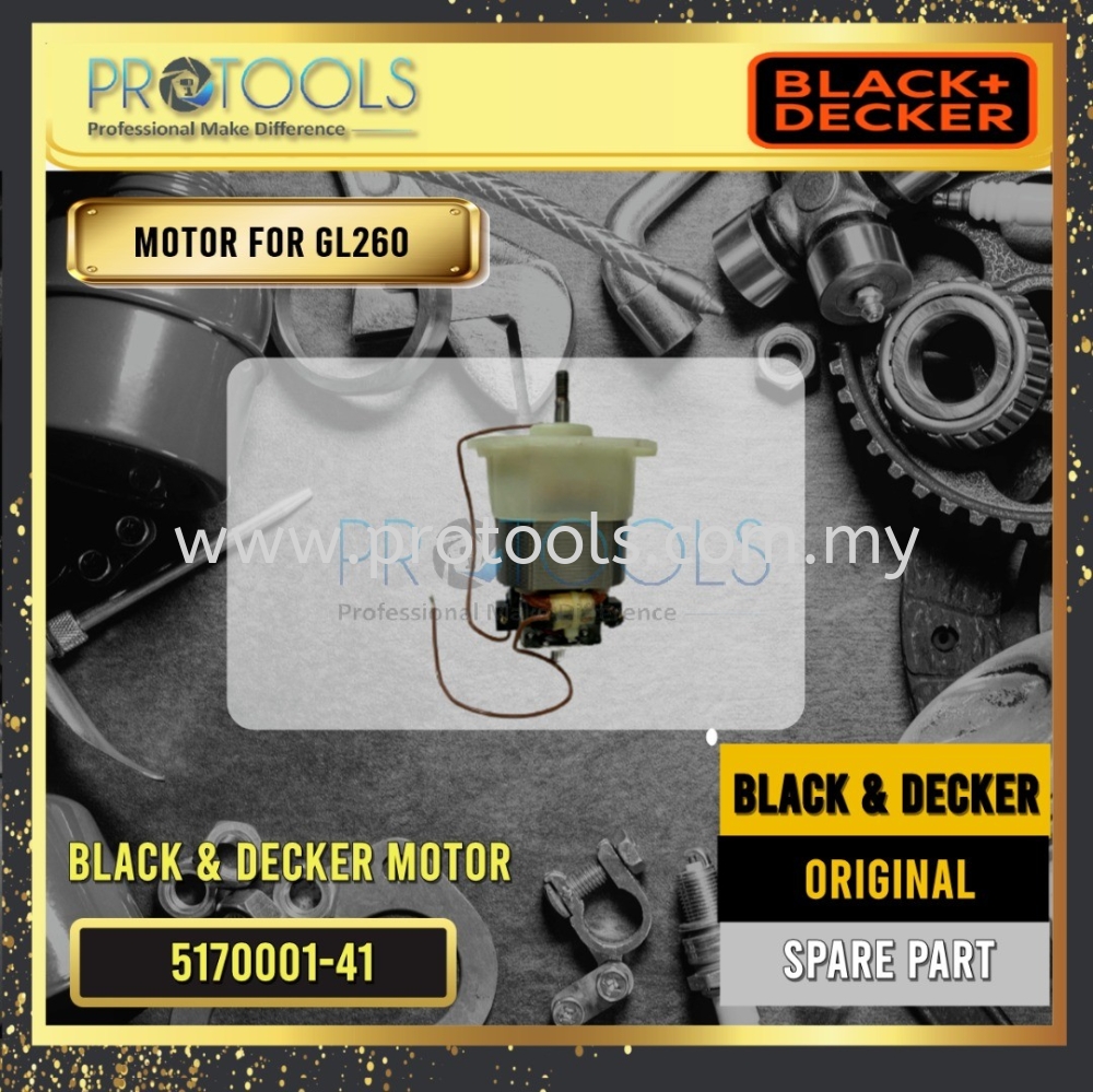 BLACK & DECKER 5170001- 41 MOTOR FOR GL260 BLACK & DECKER SPARE PARTS Johor  Bahru (JB), Malaysia, Senai Supplier, Suppliers, Supply, Supplies |  Protools Hardware Sdn Bhd