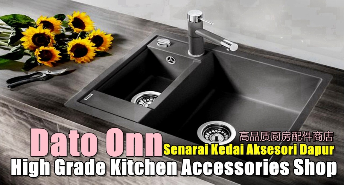 Senarai Kedai Aksesori Dapur Gred Tinggi Dato Onn  Kedai Alat-alat Bilik Air Di Johor Bahru / Johor Jaya / Pasir Gudang / Ulu Tiram / Skudai / Bukit Indah  Bilik Mandi & Aksesori Bilik Air Senarai Pedagang