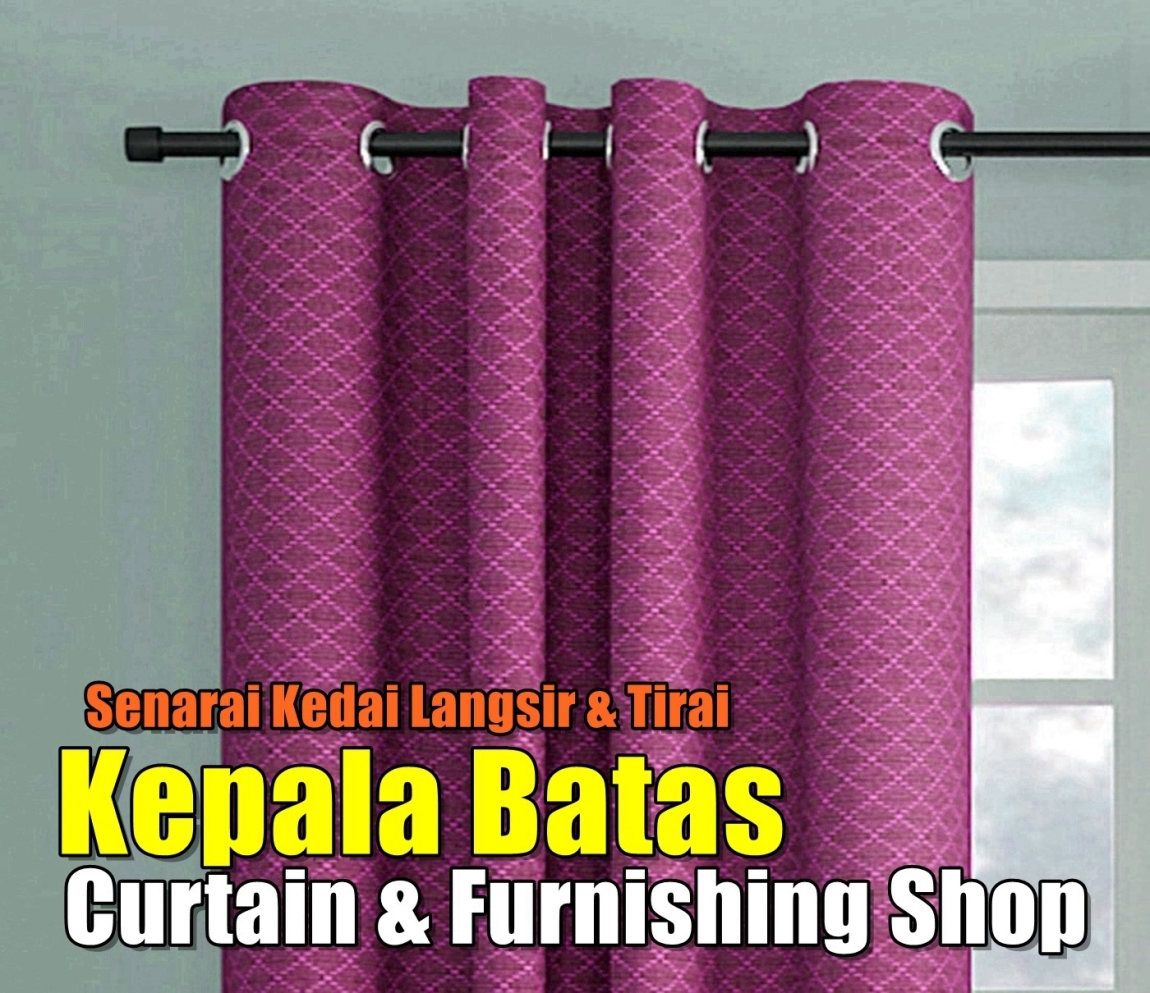 Curtain Shop Kepala Batas Penang / Butterworth / Seberang Perai / Bukit Mertajam Curtain Furnishing Shops Curtain Furnishing & Wallpaper Merchant Lists