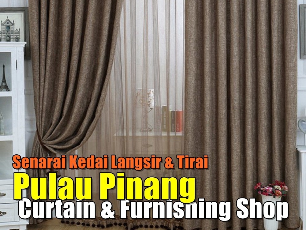 Curtain Shop Pulau Pinang Penang / Butterworth / Seberang Perai / Bukit Mertajam Curtain Furnishing Shops Curtain Furnishing & Wallpaper Merchant Lists