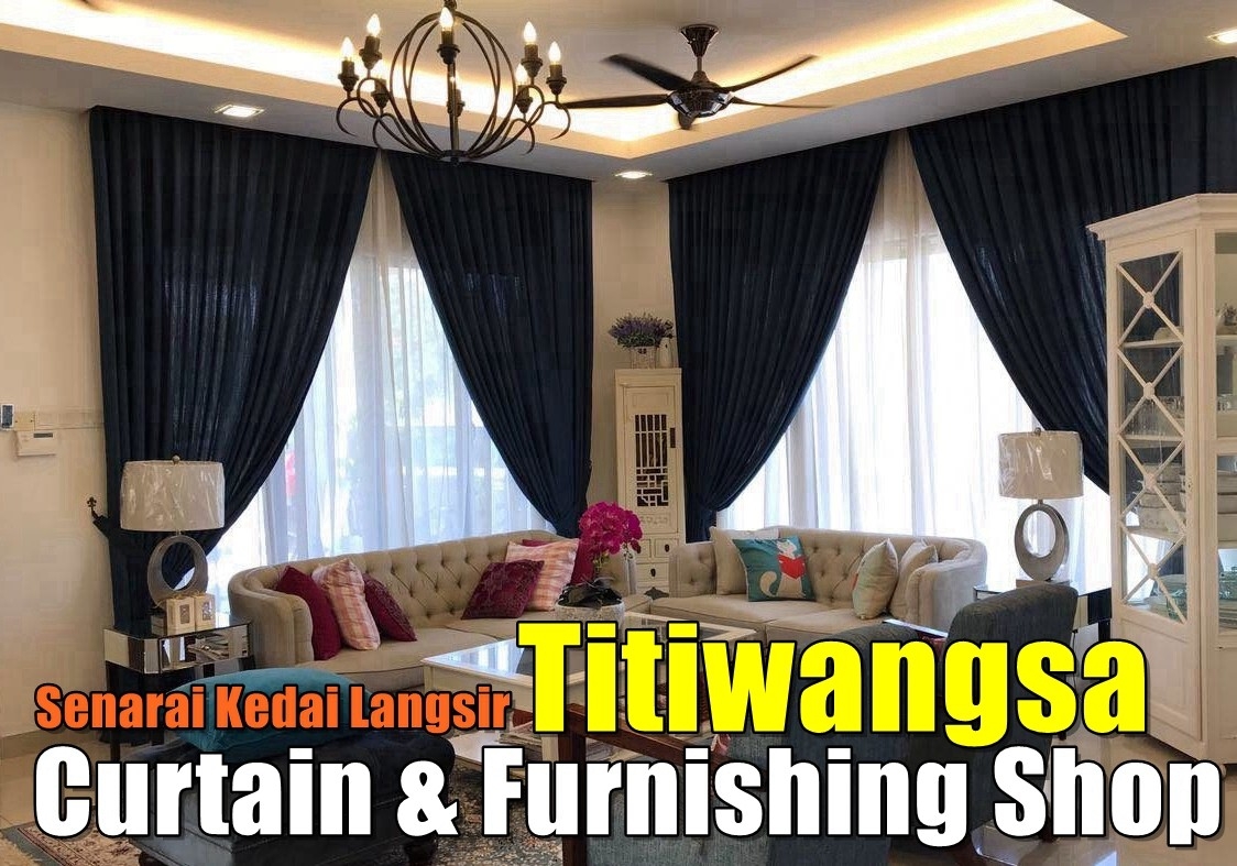 Kedai Langsir Titiwangsa Kedai Langsir & Hiasan Di Selangor / Kuala Lumpur / Klang / Puchong  / Kepong  / Shah Alam Langsir Hiasan & Ketas Dinding Senarai Pedagang