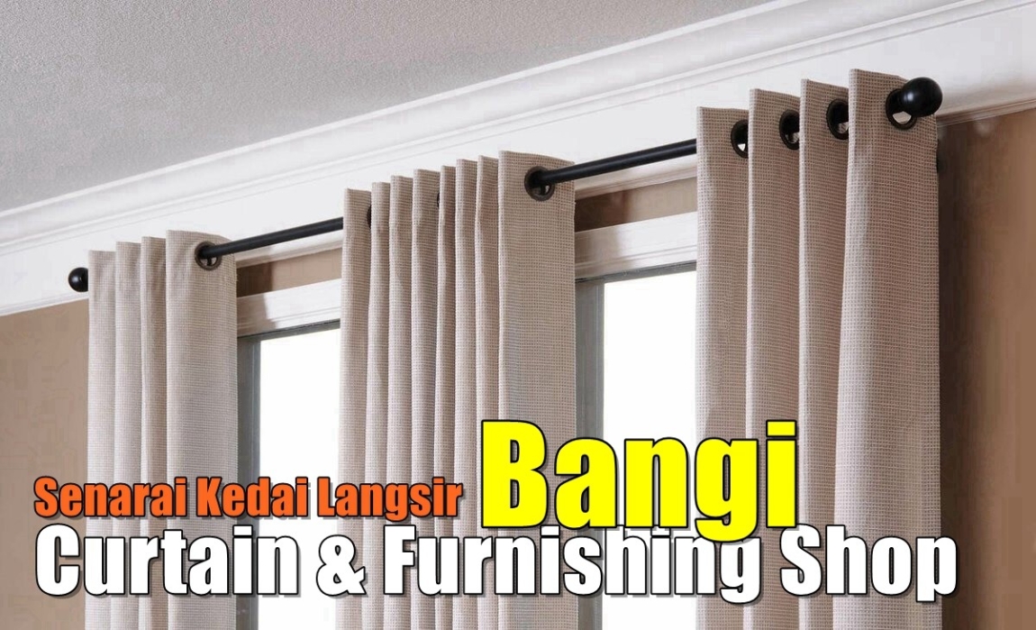 Curtain Shops Bangi  Selangor / Kuala Lumpur / Klang / Puchong  / Kepong  / Shah Alam Curtain Furnishing Shops Curtain Furnishing & Wallpaper Merchant Lists