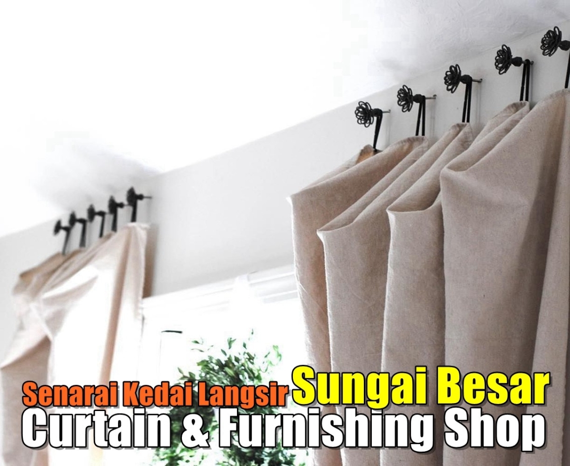 Curtain Shops Sungai Besar Selangor / Kuala Lumpur / Klang / Puchong  / Kepong  / Shah Alam Curtain Furnishing Shops Curtain Furnishing & Wallpaper Merchant Lists