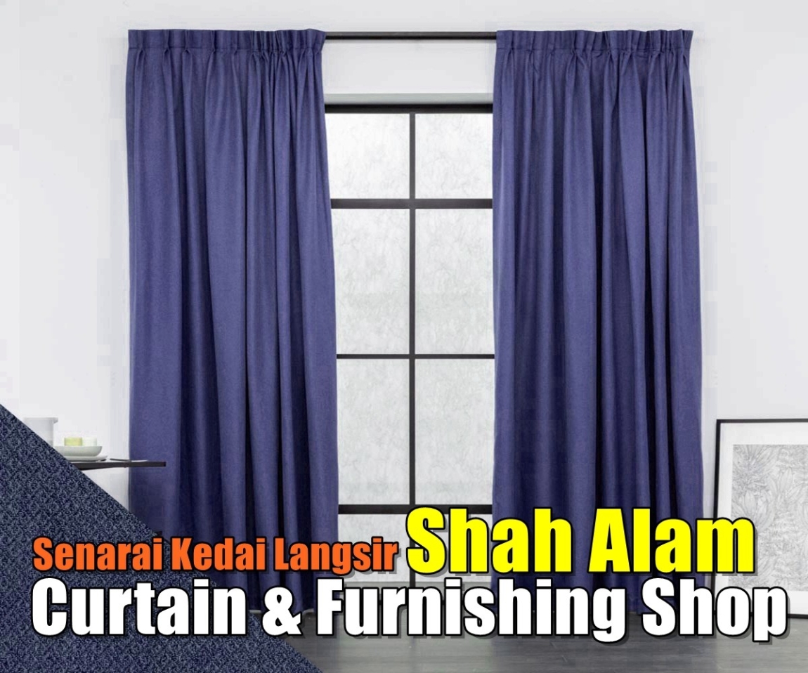 Kedai Langsir Shah Alam  Kedai Langsir & Hiasan Di Selangor / Kuala Lumpur / Klang / Puchong  / Kepong  / Shah Alam Langsir Hiasan & Ketas Dinding Senarai Pedagang