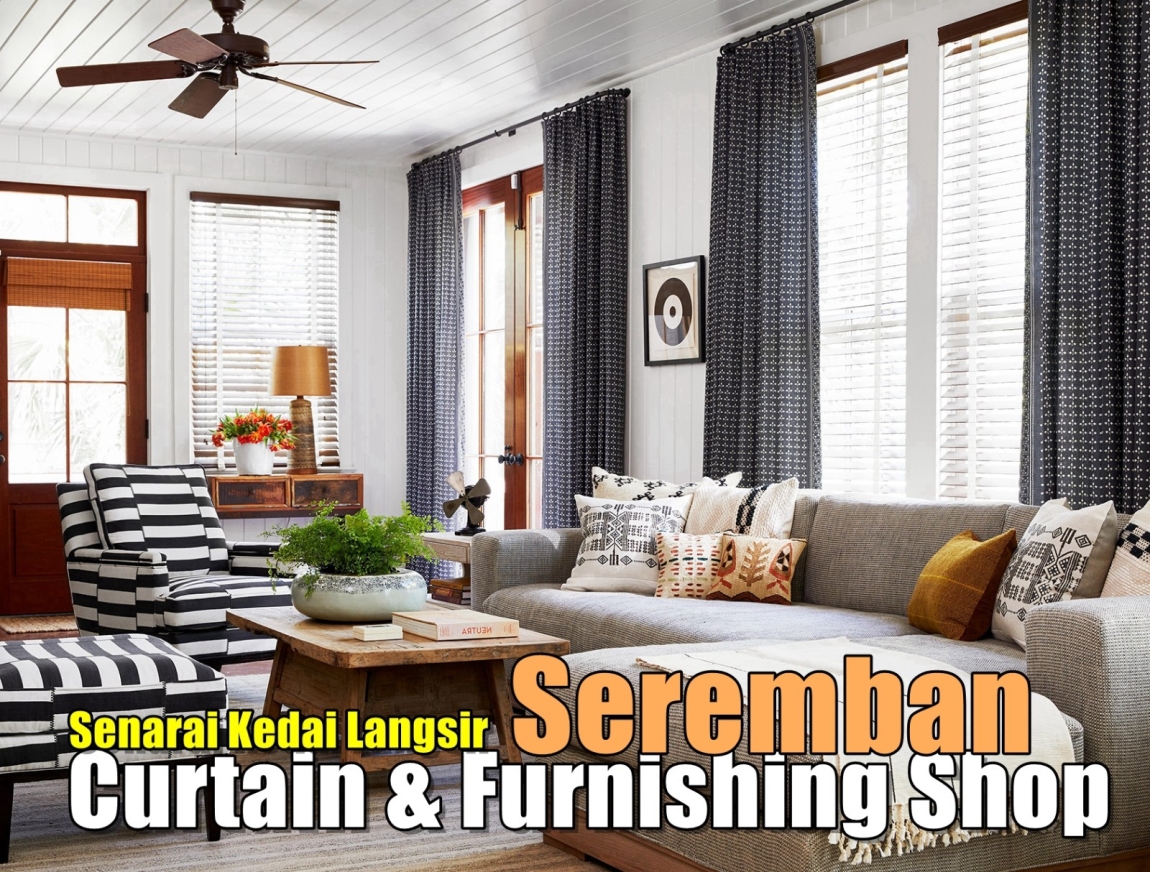 Curtain Shop Seremban Negeri Sembilan / Seremban / Nilai / Port Dickson Curtain Furnishing Shops Curtain Furnishing & Wallpaper Merchant Lists