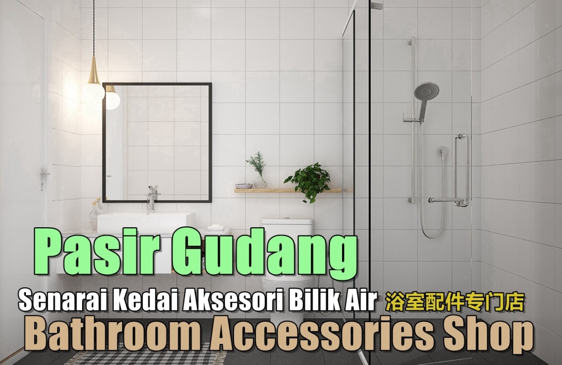 Aksesori Bilik Air Di Pasir Gudang Kedai Alat-alat Bilik Air Di Johor Bahru / Johor Jaya / Pasir Gudang / Ulu Tiram / Skudai / Bukit Indah  Bilik Mandi & Aksesori Bilik Air Senarai Pedagang