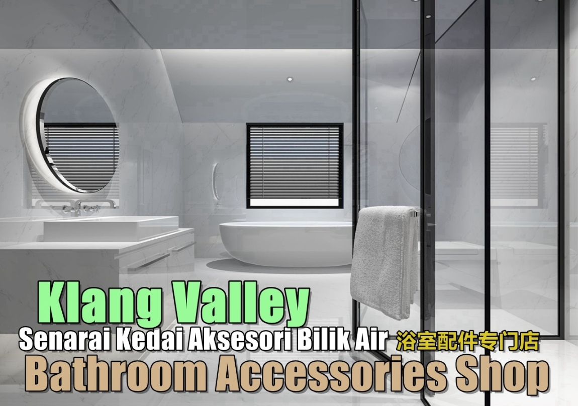 Bathroom Accessories Shops Klang Valley Selangor / Klang Valley / Klang / Cheras / Kuala Lumpur / Shah Alam Bathroom Accessories Shop Bathroom & Bathroom Accessories Merchant Lists