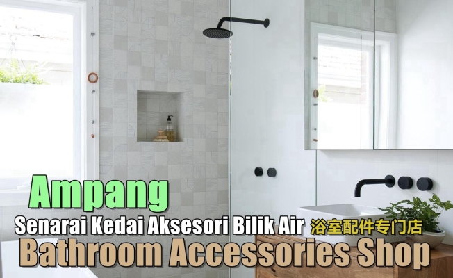 Senarai Kedai Aksesori Bilik Air Di Ampang