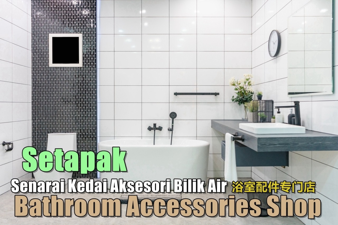 Bathroom Accessories Shops Setapak Selangor / Klang Valley / Klang / Cheras / Kuala Lumpur / Shah Alam Bathroom Accessories Shop Bathroom & Bathroom Accessories Merchant Lists