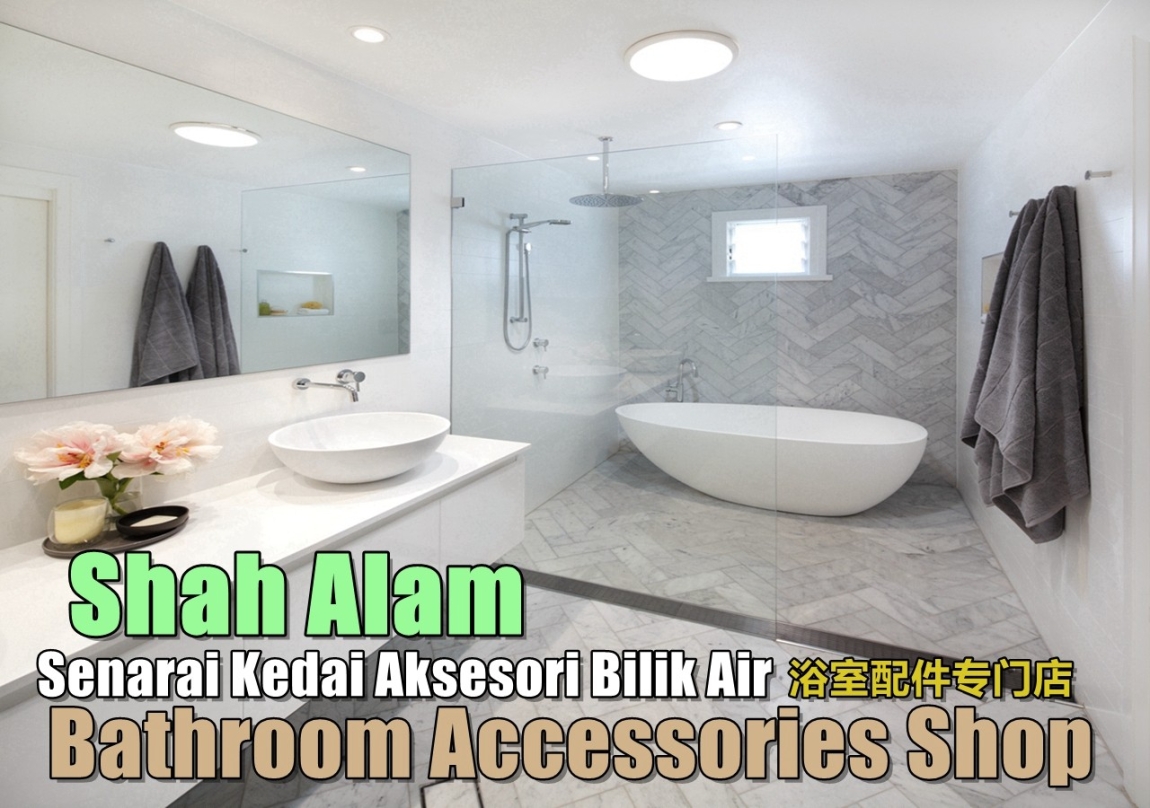 Bathroom Accessories Shops Shah Alam Selangor / Klang Valley / Klang / Cheras / Kuala Lumpur / Shah Alam Bathroom Accessories Shop Bathroom & Bathroom Accessories Merchant Lists