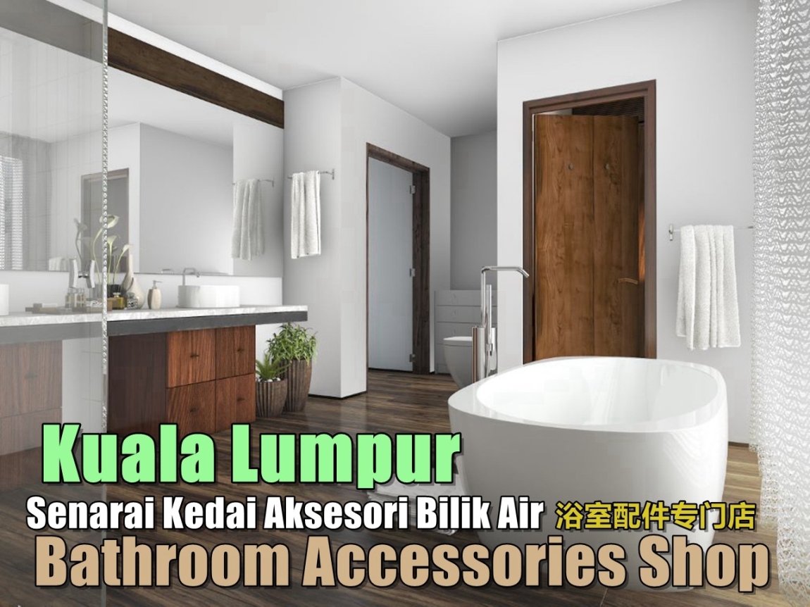 Bathroom Accessories Shops Kuala Lumpur Selangor / Klang Valley / Klang / Cheras / Kuala Lumpur / Shah Alam Bathroom Accessories Shop Bathroom & Bathroom Accessories Merchant Lists