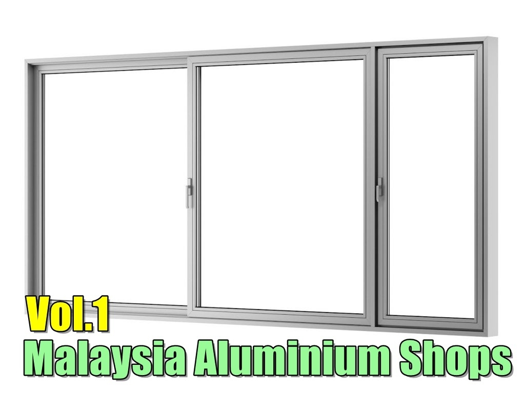 Malaysia Aluminium Shops List Vol.1 Malaysia Aluminium Shops List  Aluminium & Glass  Merchant Lists