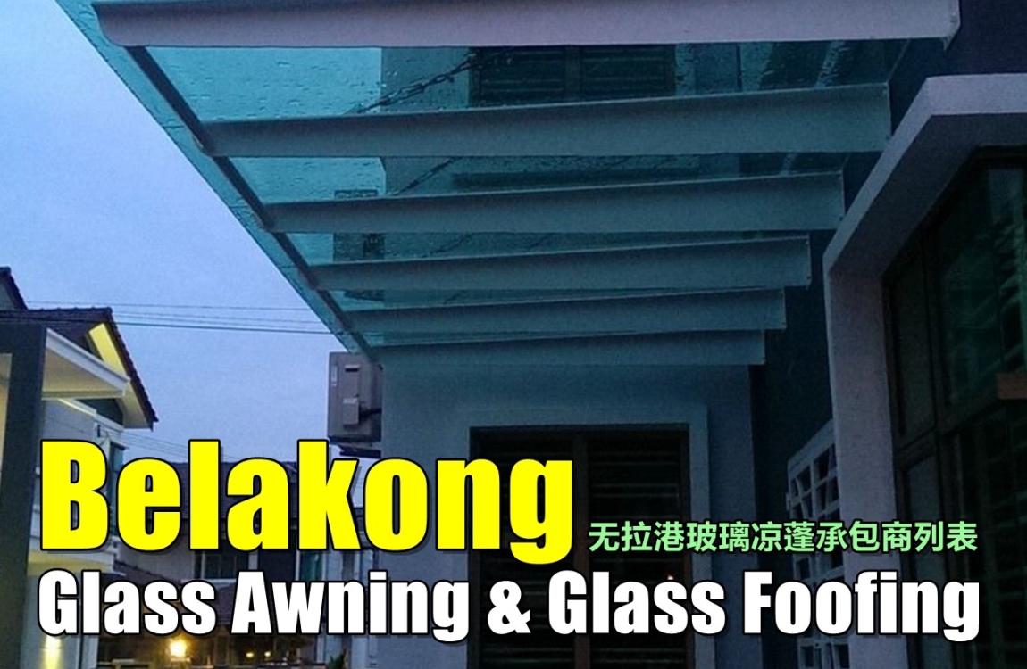 Glass Awning & Glass Roofing Balakong / Kajang Selangor / Klang Valley / Kuala Lumpur / Klang / Rawang Awning & Roofing Contractor Awning & Roofing Merchant Lists