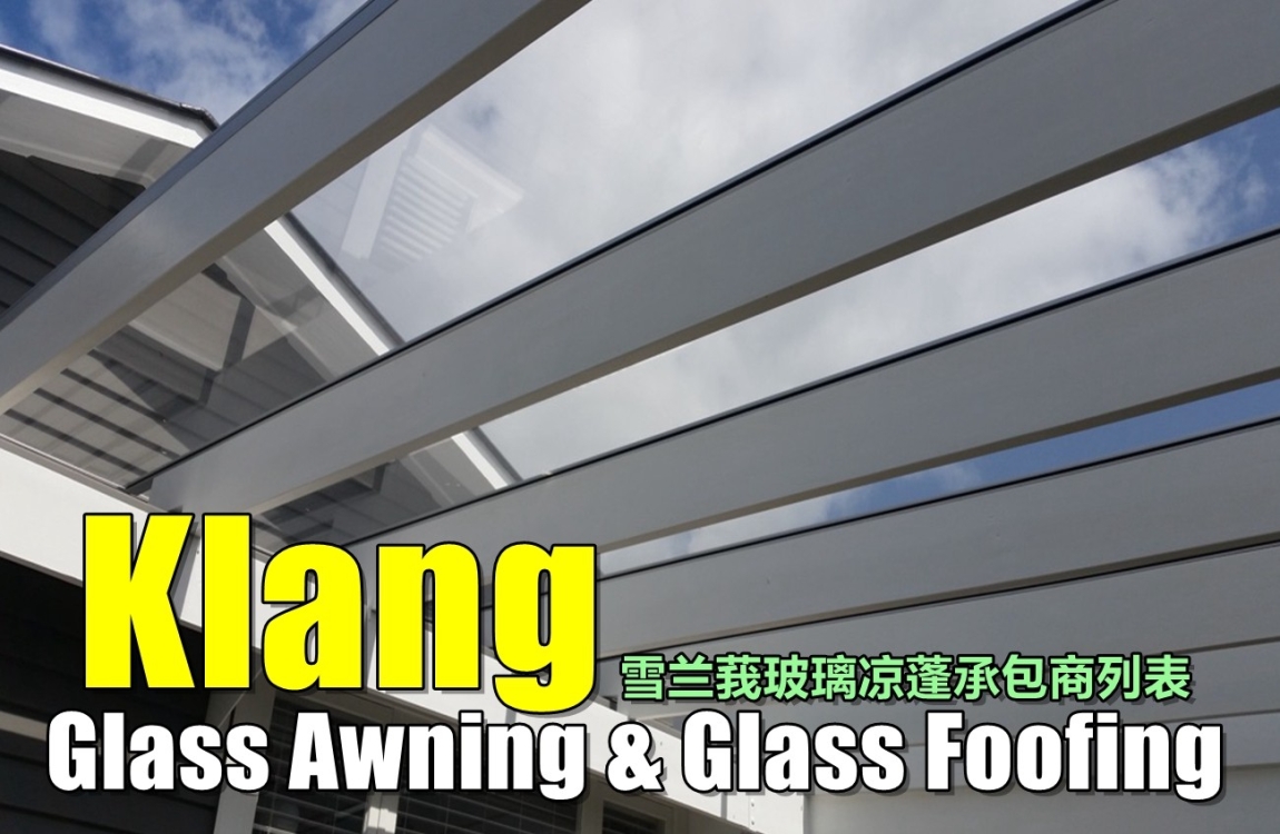 Awning Kaca & Bumbung Kaca Klang & Pelabuhan Klang Kontraktor Bumbung & Awning Di Selangor / Lembah Klang / Kuala Lumpur / Klang / Rawang Awning(Gudang) & Bumbung Senarai Pedagang