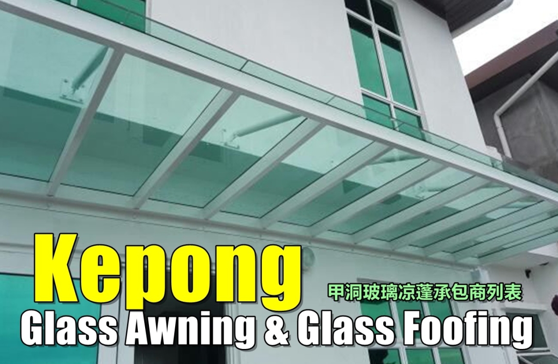 Glass Awning & Glass Roofing Kepong Selangor / Klang Valley / Kuala Lumpur / Klang / Rawang Awning & Roofing Contractor Awning & Roofing Merchant Lists