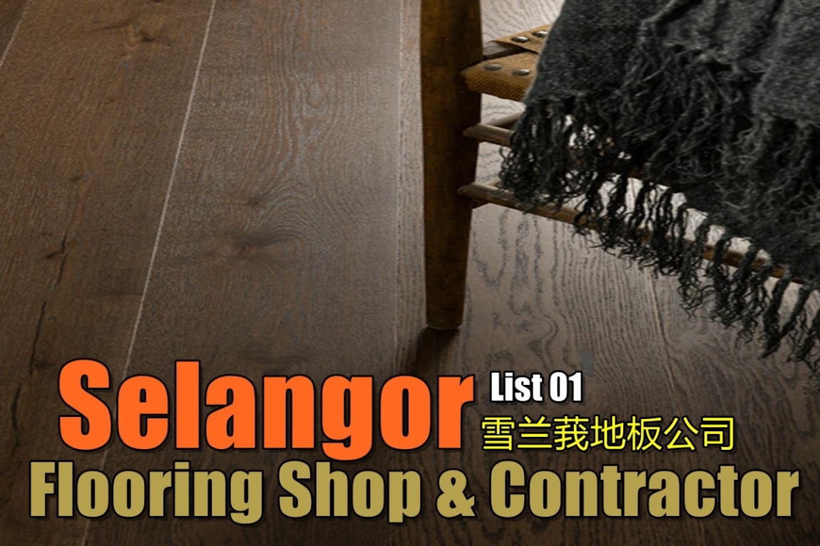 Selangor Flooring Contractor List-01 Selangor / Kuala Lumpur / Klang / Puchong  / Kepong  / Shah Alam Flooring & Tile Merchant Lists