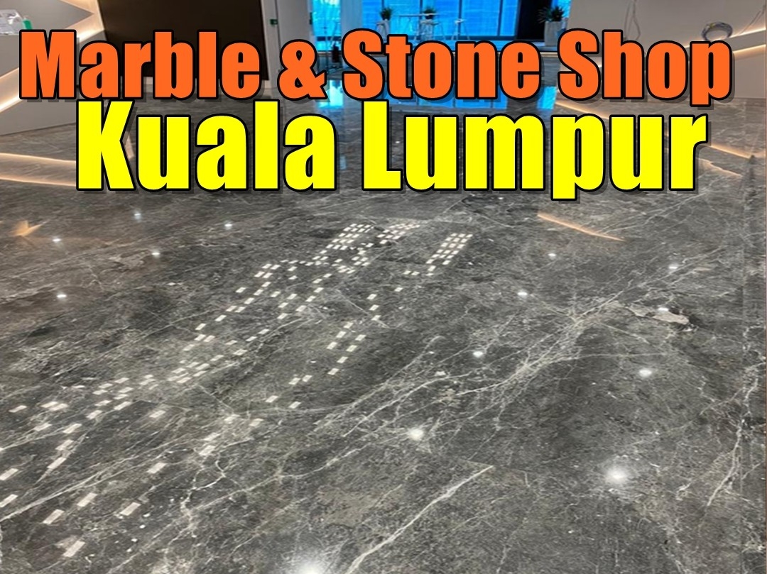 Marble & Stone Shop In Kuala Lumpur Selangor / Klang / Klang Valley / Kuala Lumpur / Cheras / Kepong / Petaling Jaya Marble & Stone Merchant Lists