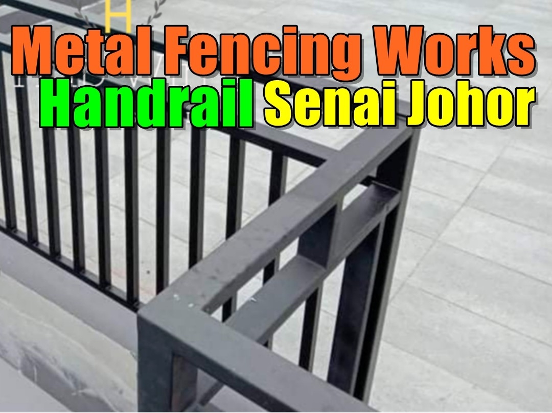 Metal Fencing Works In Senai Selangor / Kuala Lumpur / Klang / Puchong  / Kepong  / Shah Alam Metal Works Grille / Iron / Metal Works Merchant Lists