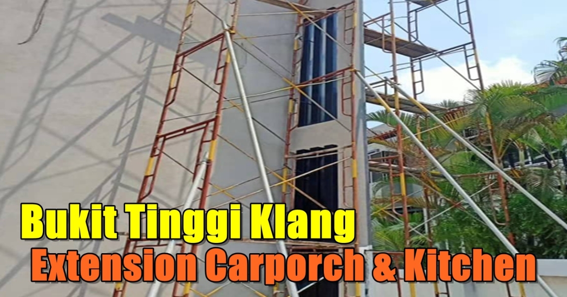 Extension Carporch & Kitchen Bukit Tinggi Klang Kuala Lumpur / Selangor / Petaling Jaya / Shah Alam Construction Contractors Construction Building & Extension Merchant Lists