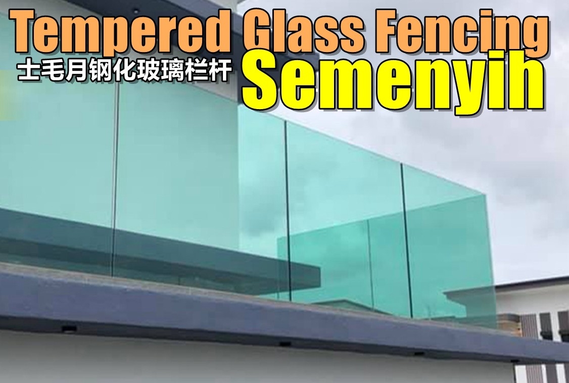 Semenyih Contractor For Tempered Glass Fencing Selangor / Klang Valley / Kuala Lumpur / Klang / Rawang / Kajang / Semenyih Aluminium Shop Aluminium & Glass  Merchant Lists