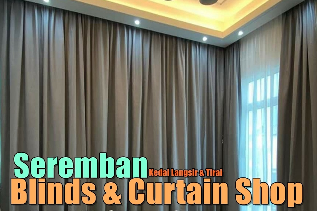 Blinds & Curtain Shop In Seremban Negeri Sembilan / Seremban / Nilai / Port Dickson Curtain Furnishing & Wallpaper Merchant Lists